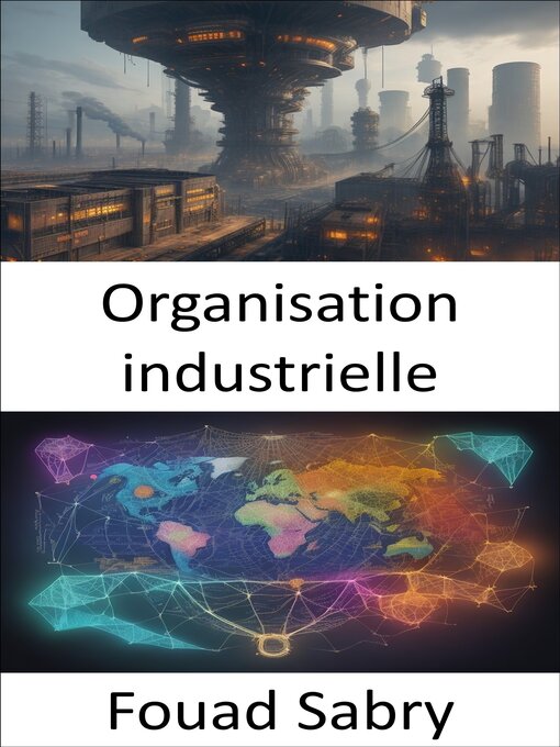 Title details for Organisation industrielle by Fouad Sabry - Available